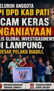 Seluruh Anggota APPI DPD Kab Pati Kecam Keras Penganiayaan Jurnalis Global InvestigasiNews di Lampung, Desak Pelaku Diadili